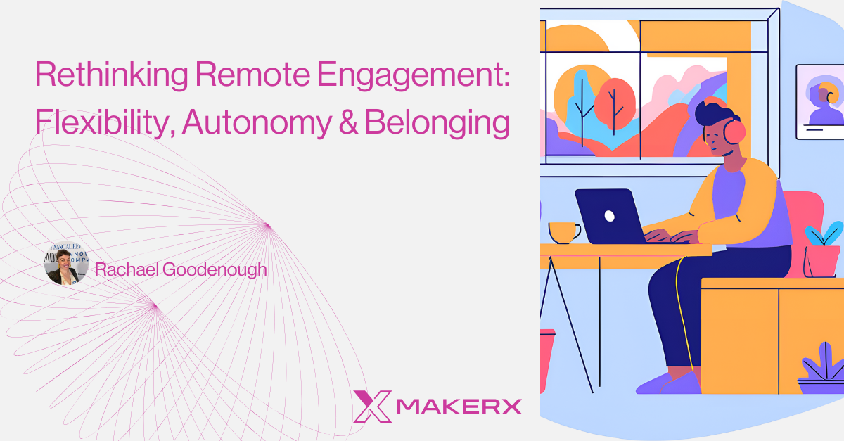 Rethinking Remote Engagement: Flexibility, Autonomy & Belonging