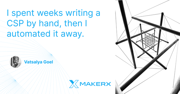 I spent weeks writing a CSP by hand, then I automated it away