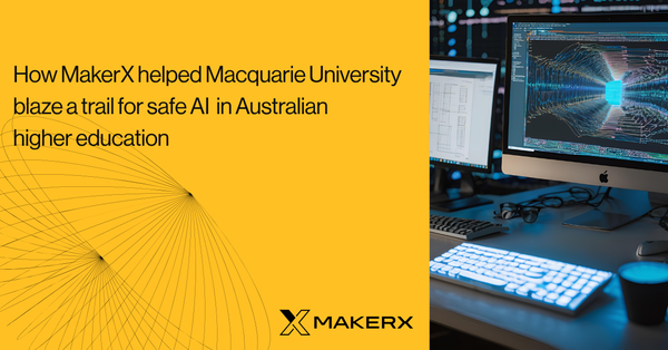 How MakerX helped Macquarie University blaze a trail for safe AI in Australian higher education