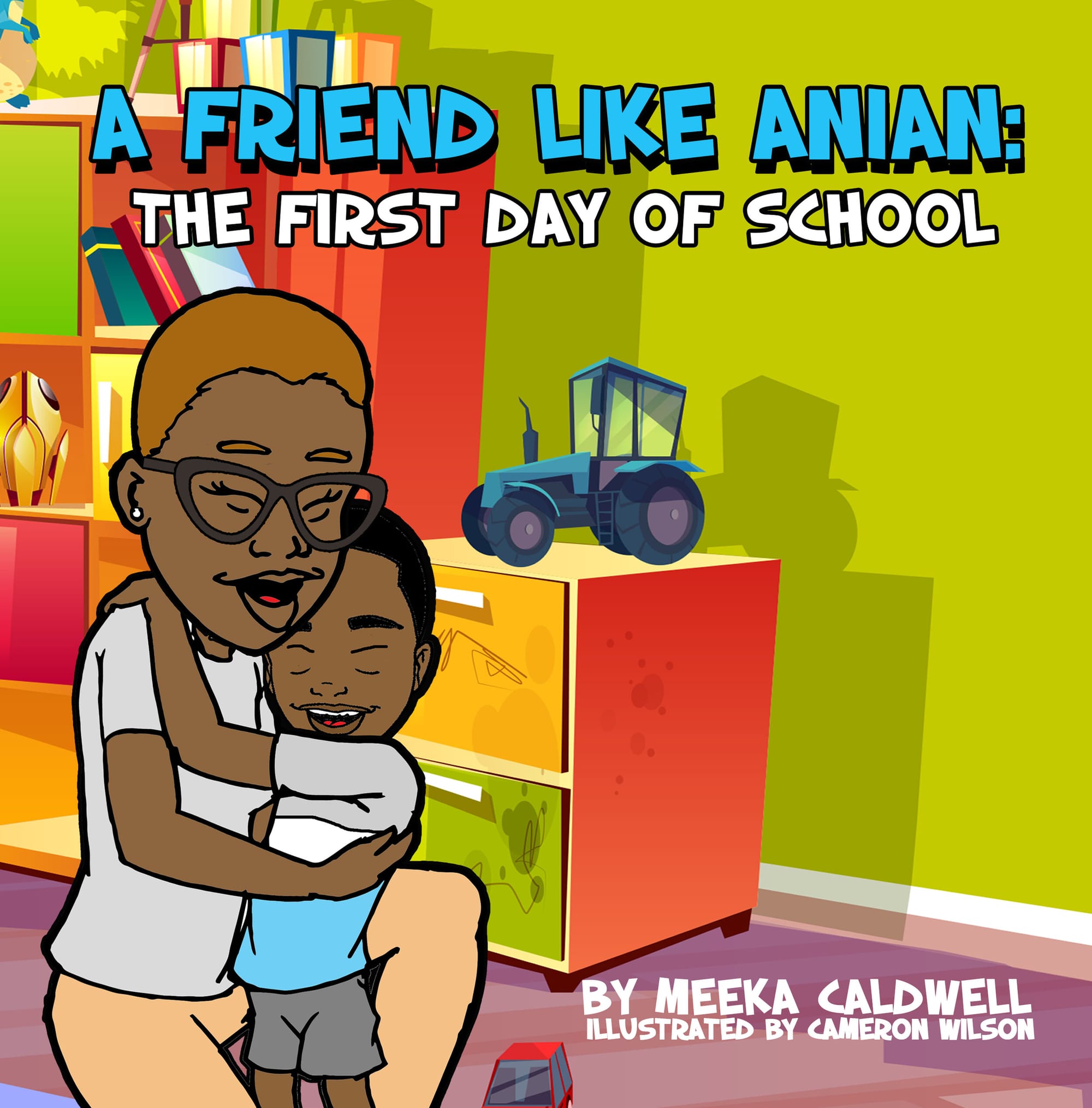 Cover of A Friend Like Anian: First Day of School. [image description: Illustration of a Black mom with glasses and short light hair hugging her son with Down Syndrome in a child’s bedroom.]