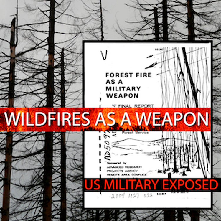 Wildfires As A Weapon: US Military Exposed