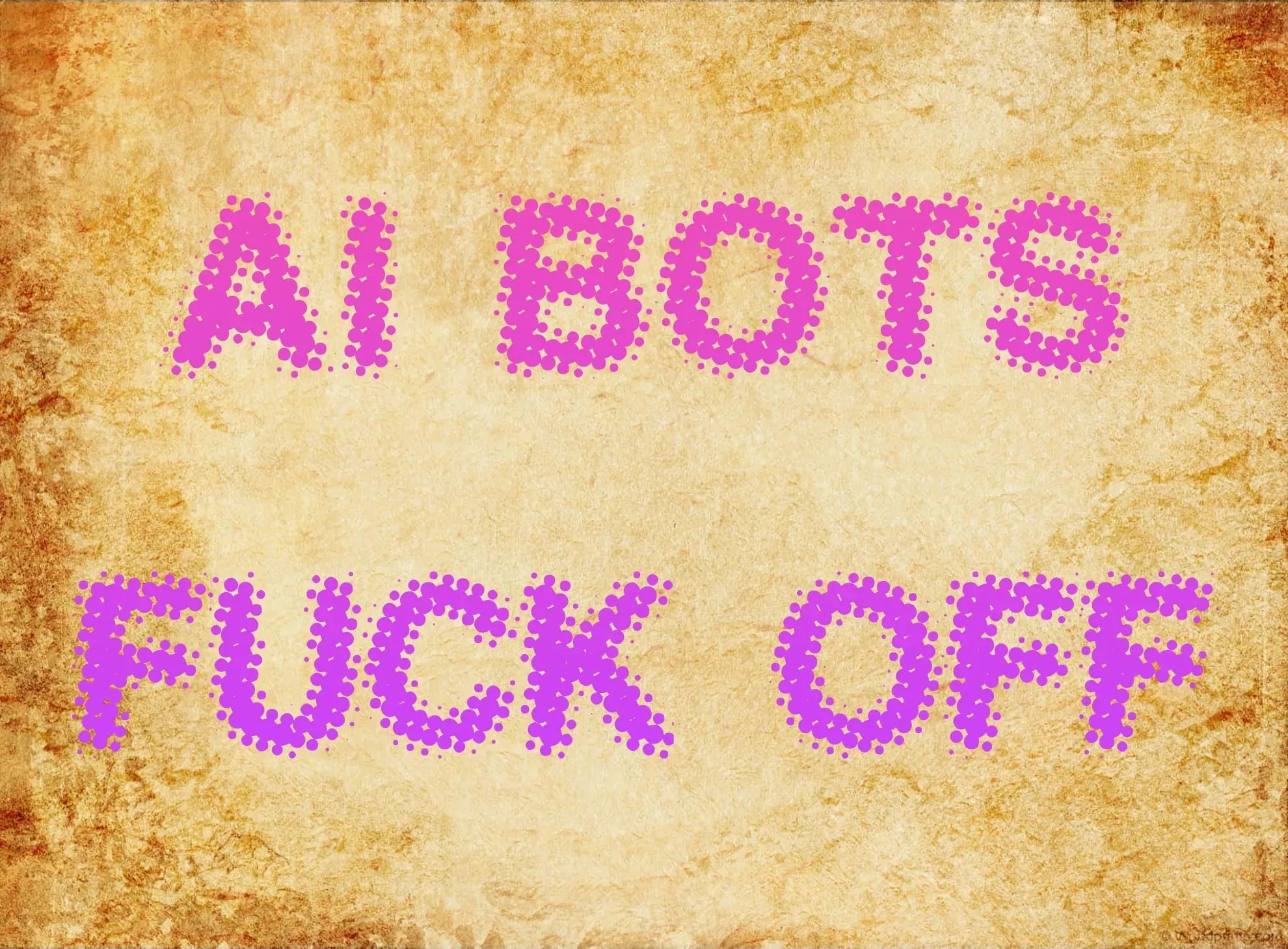The words, "AI Bots, Fuck Off."