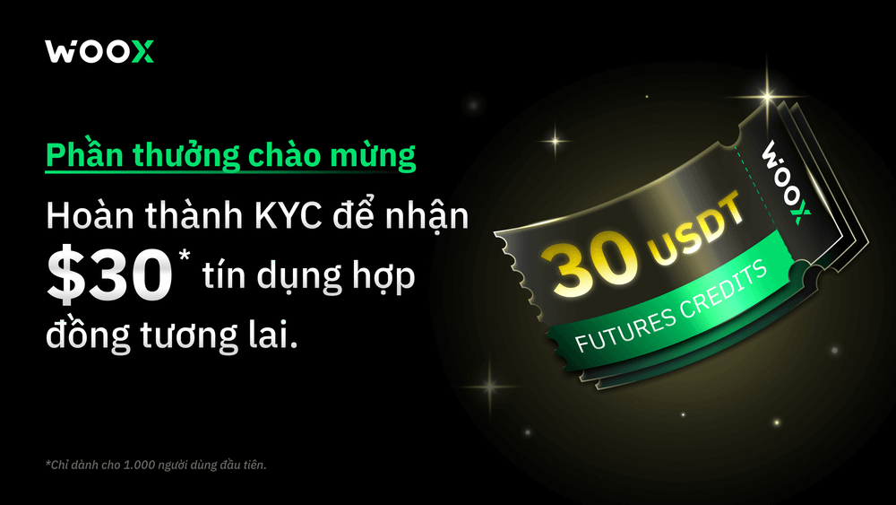 Quà chào mừng: Hoàn thành KYC nhận ngay $30 Tín dụng hợp đồng tương lai!