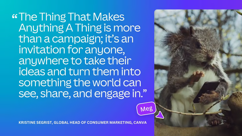Canva “The Thing That Makes Anything A Thing.” campaign - Quote