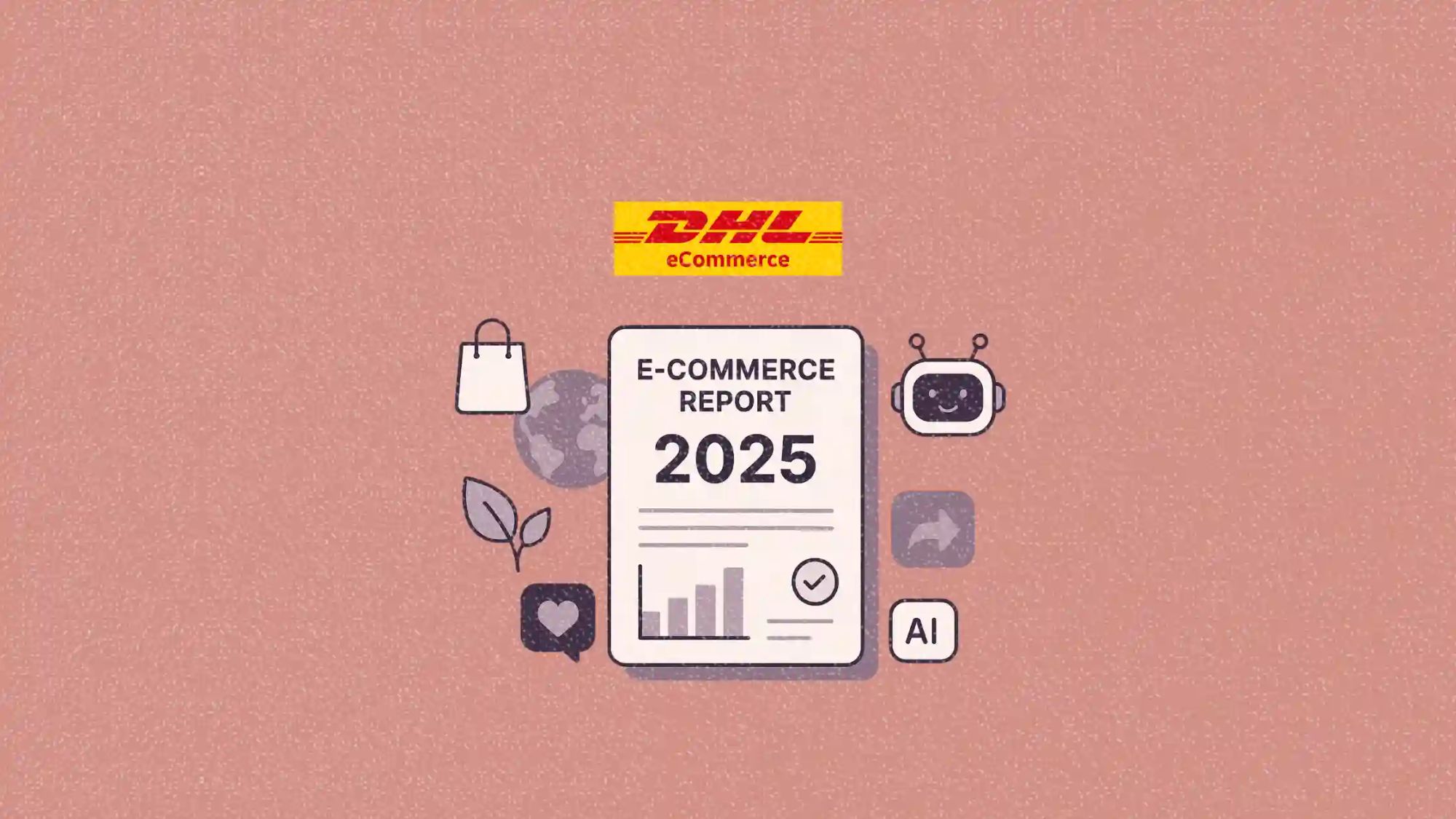 DHL’s 2025 e-commerce report explores what shoppers expect from brands now