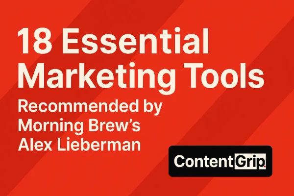18 essential marketing tools recommended by Morning Brew's Alex Lieberman