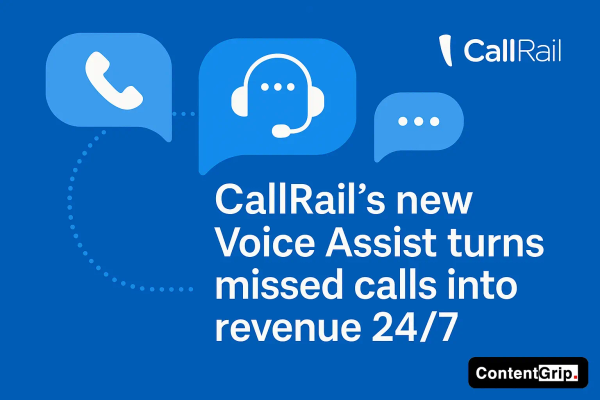 CallRail launches Voice Assist: 24/7 AI tool captures missed call revenue