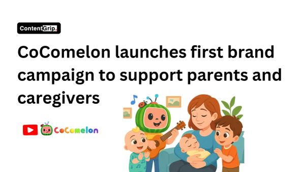 CoComelon launches first parenting-focused campaign