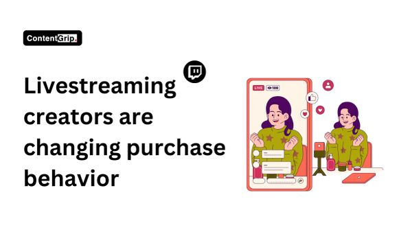 Livestreaming creators are changing purchase behavior