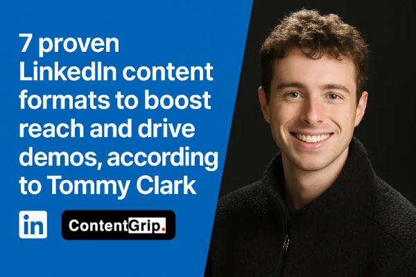 7 proven LinkedIn content formats to boost reach and drive demos, according to Tommy Clark