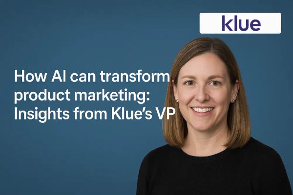Klue: AI's biggest opportunity in marketing is with product marketing, not content