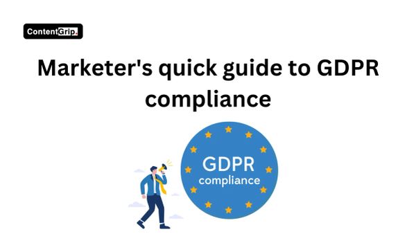 Marketer's quick guide to GDPR compliance