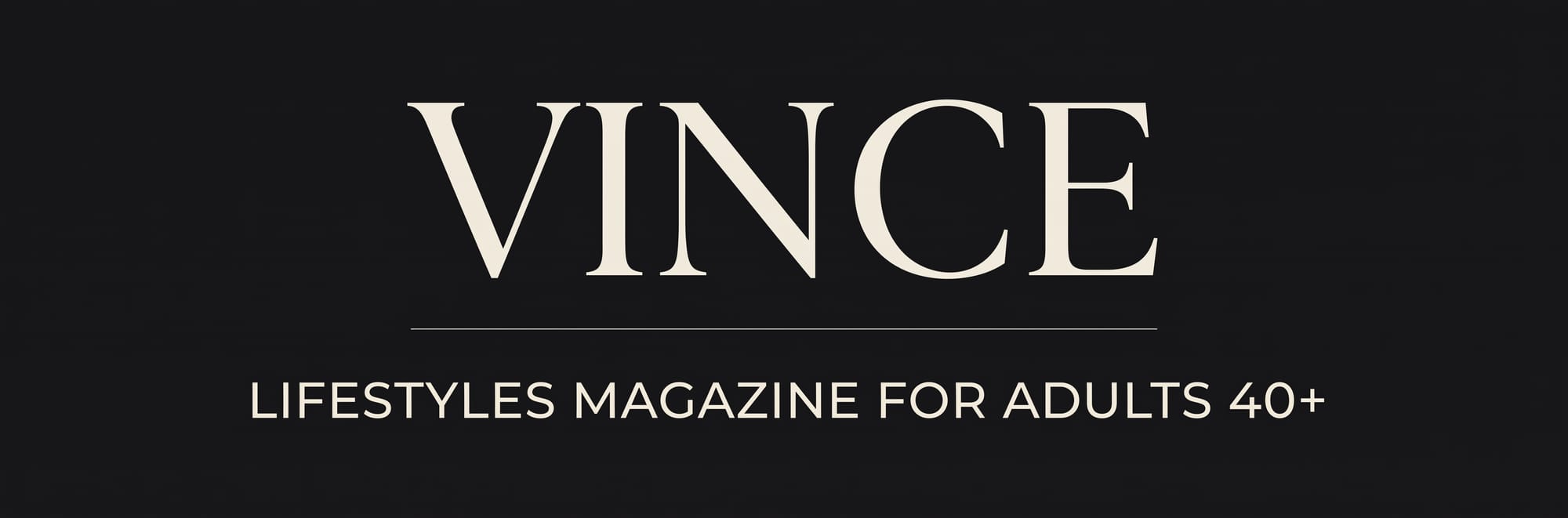 VINCE Lifestyle Magazine & Community for Adults 40+