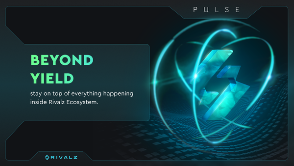Rivalz Pulse #4 – Beyond Yield