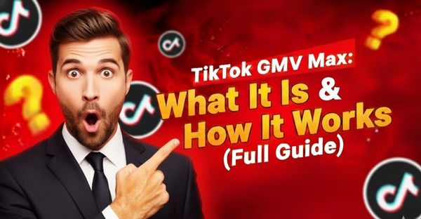 TikTok GMV Max Explained: Key Changes & Winning Strategies