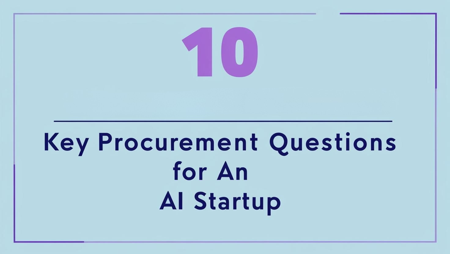 10 Procurement Questions You’ll Face as an AI Startup — And How to Prepare