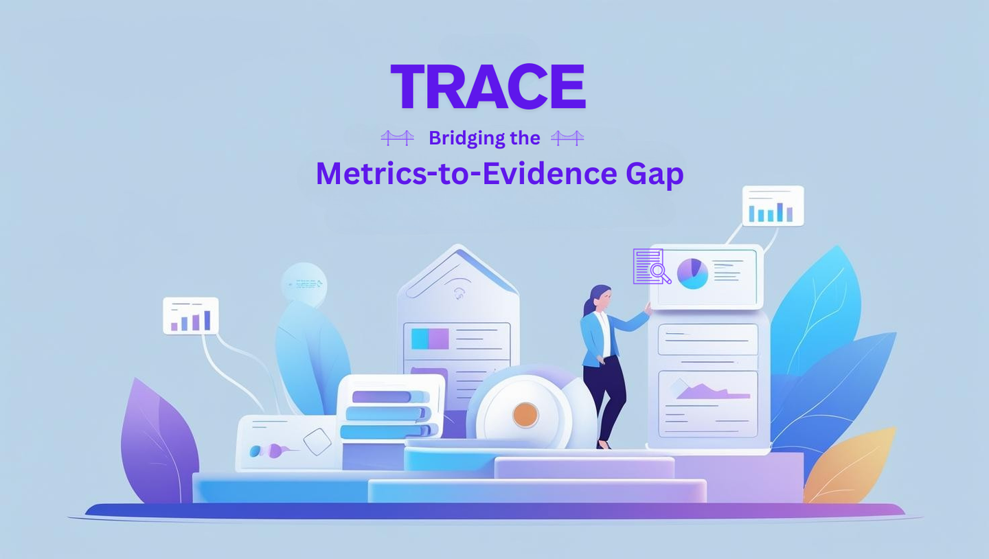 Bridging the Metrics-to-Evidence Gap