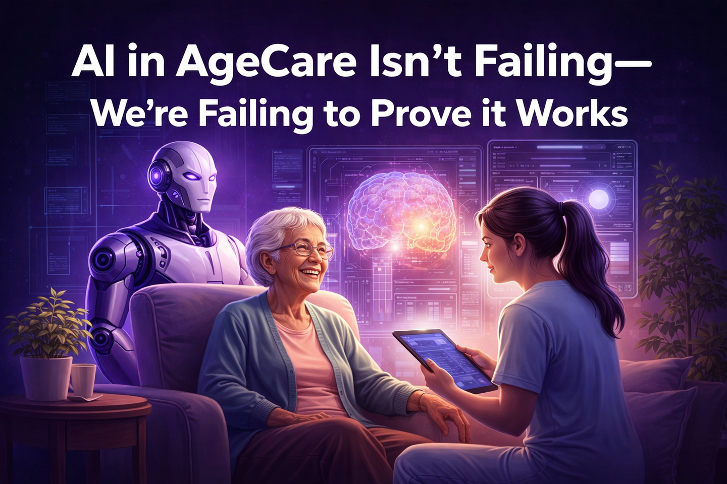 AI in AgeCare Isn’t Failing—We’re Failing to Prove It Works