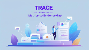 Bridging the Metrics-to-Evidence Gap