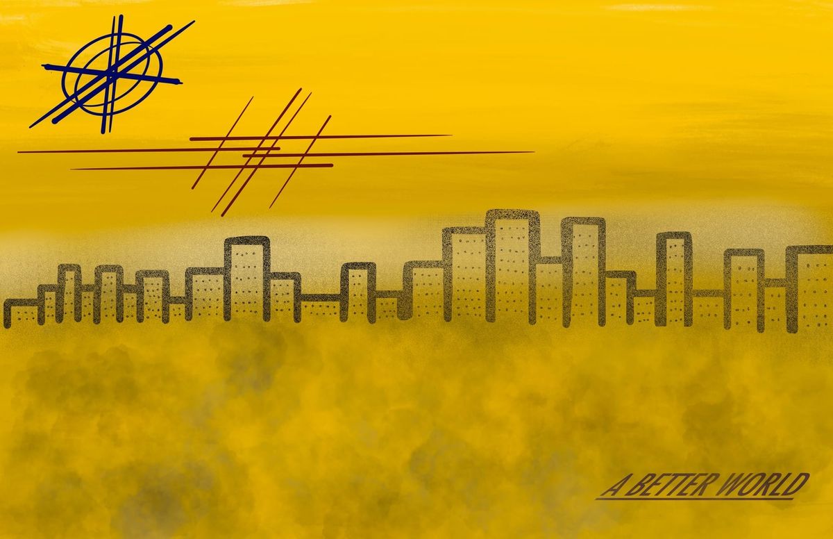 Drawing of urban horizon suggestive of toxic air and smog with words "A Better World" and emblems