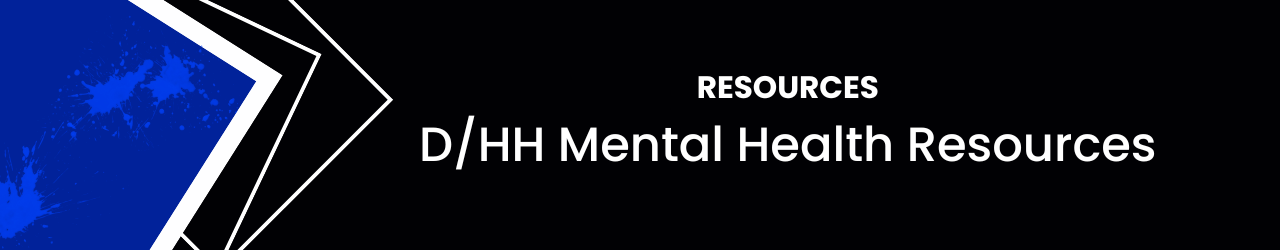 Resources: D/HH Mental Health Resources