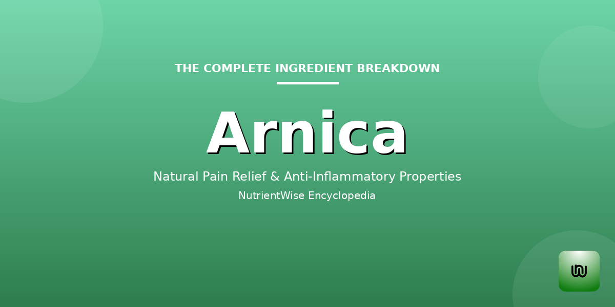 The Complete Ingredient Breakdown: Arnica