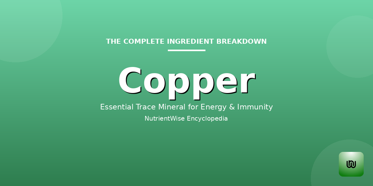 The Complete Ingredient Breakdown: Copper