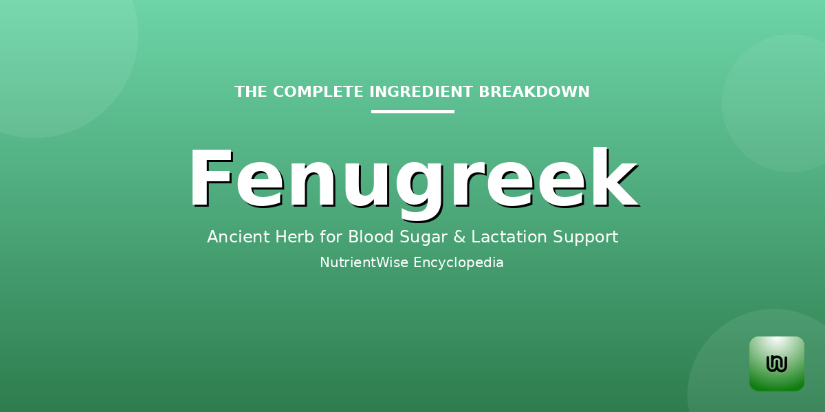 The Complete Ingredient Breakdown: Fenugreek