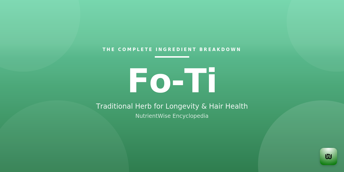 The Complete Ingredient Breakdown: Fo-Ti
