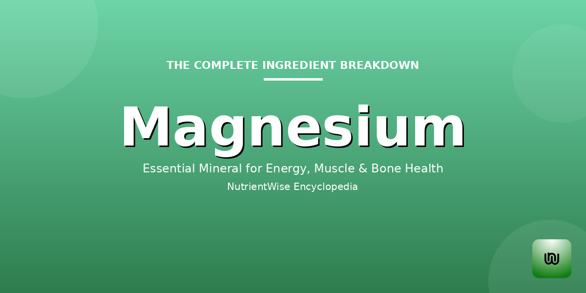 The Complete Ingredient Breakdown: Magnesium