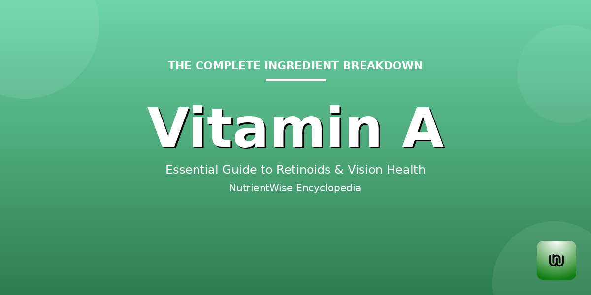 The Complete Ingredient Breakdown: Vitamin A
