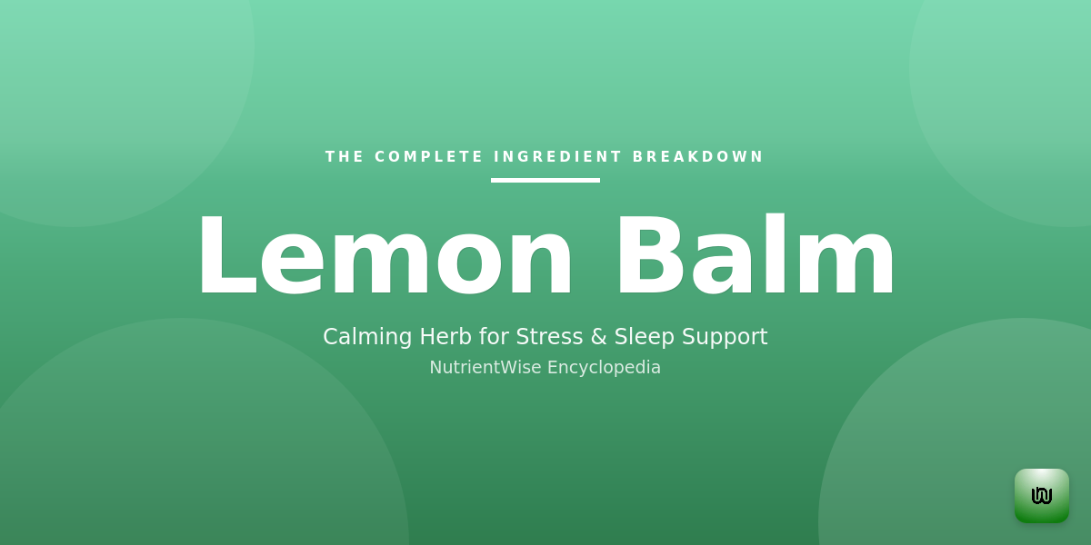 The Complete Ingredient Breakdown: Lemon Balm