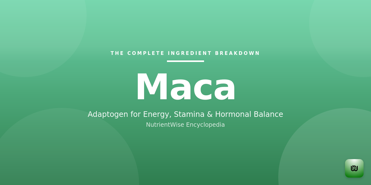 The Complete Ingredient Breakdown: Maca