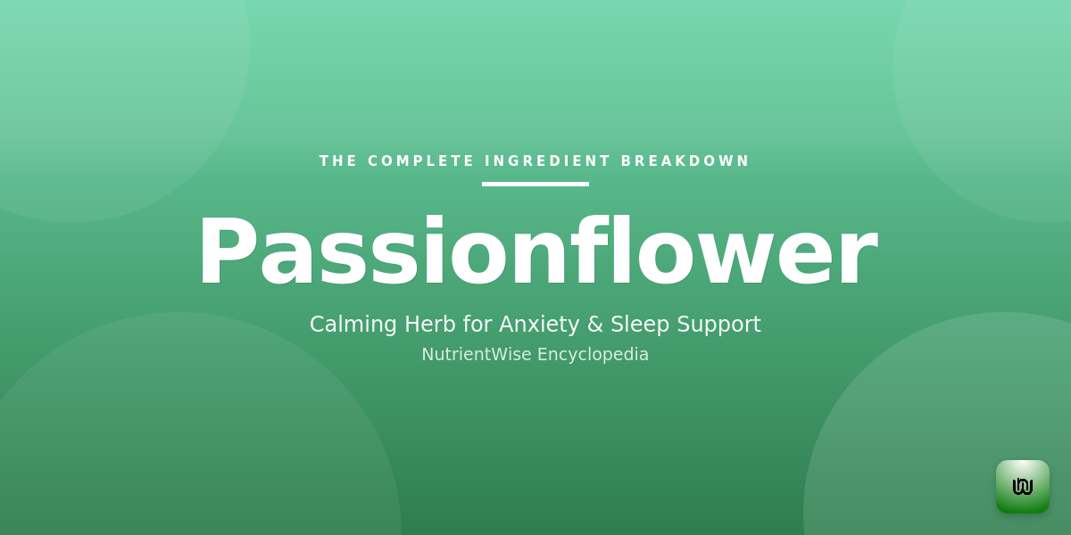 The Complete Ingredient Breakdown: Passionflower