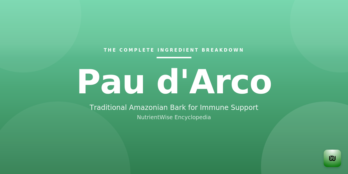 The Complete Ingredient Breakdown: Pau d'Arco