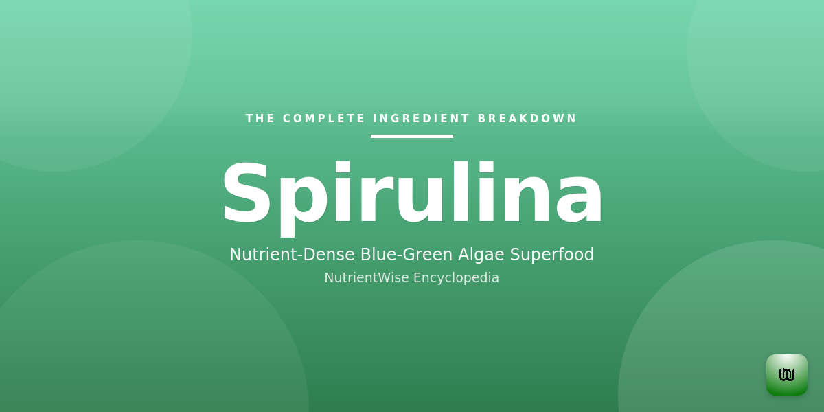 The Complete Ingredient Breakdown: Spirulina