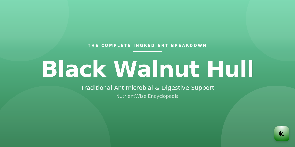The Complete Ingredient Breakdown: Black Walnut Hull