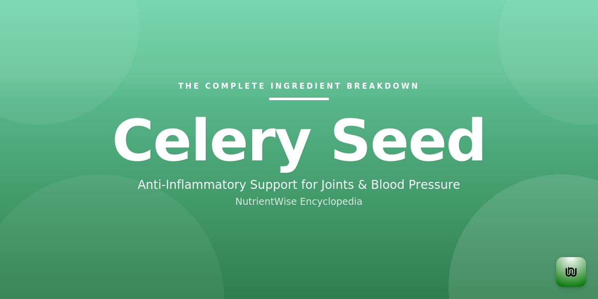 The Complete Ingredient Breakdown: Celery Seed