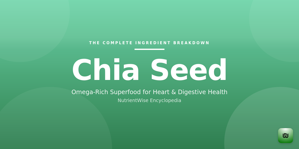 The Complete Ingredient Breakdown: Chia Seed