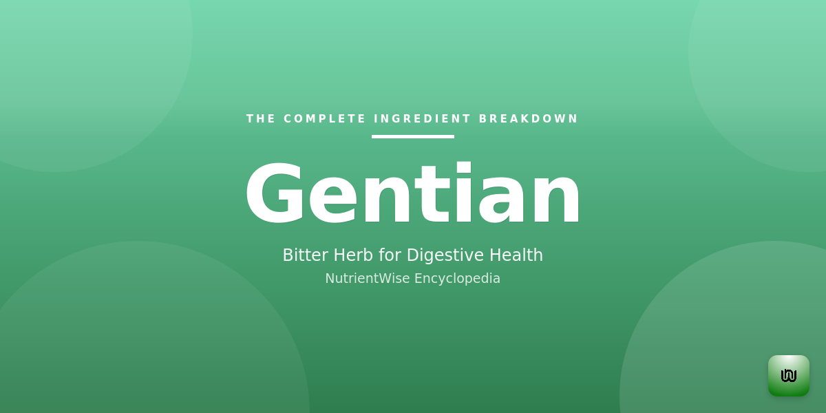 The Complete Ingredient Breakdown: Gentian