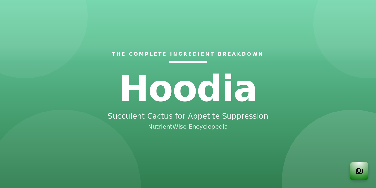 The Complete Ingredient Breakdown: Hoodia