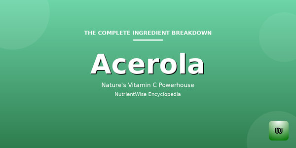 The Complete Ingredient Breakdown: Acerola