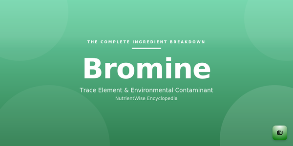 The Complete Ingredient Breakdown: Bromine
