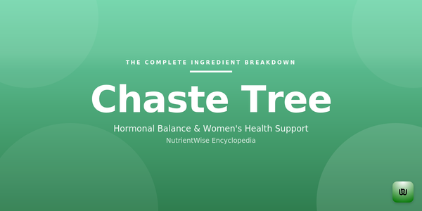 The Complete Ingredient Breakdown: Chaste Tree