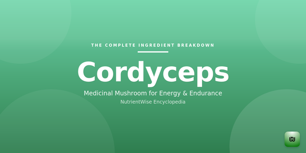 The Complete Ingredient Breakdown: Cordyceps