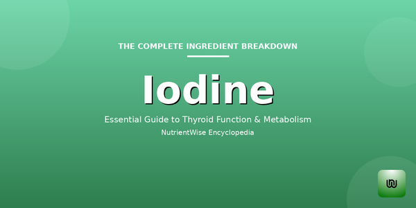 The Complete Ingredient Breakdown: Iodine