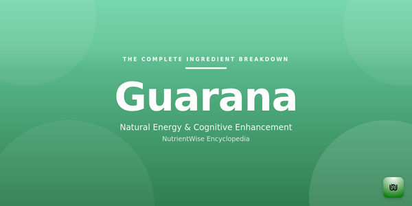 The Complete Ingredient Breakdown: Guarana