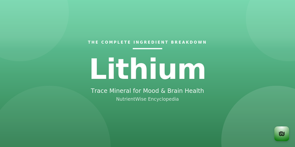 The Complete Ingredient Breakdown: Lithium