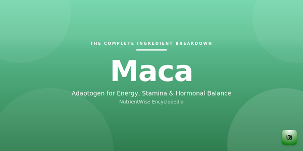 The Complete Ingredient Breakdown: Maca