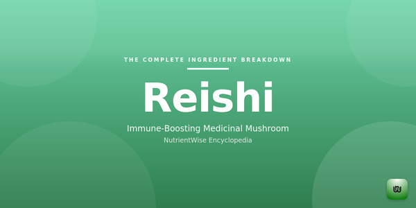 The Complete Ingredient Breakdown: Reishi